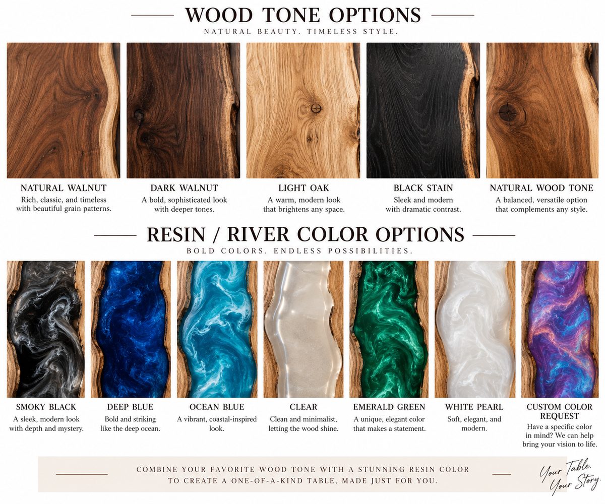 Wood tone options and resin river color options for custom epoxy tables